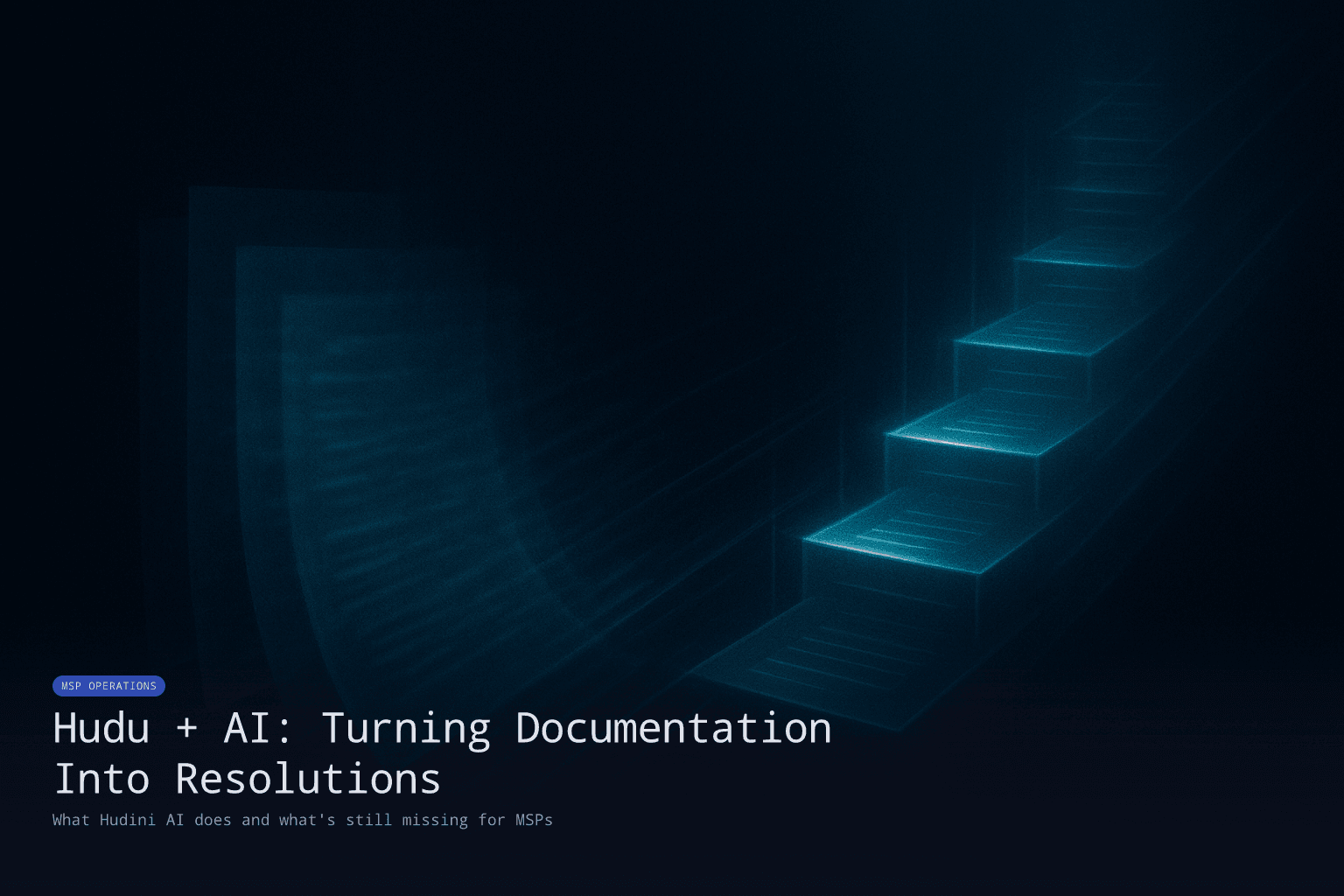 Hudu + AI: How MSPs Are Turning Documentation Into Ticket Resolutions